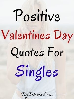 Positive Valentines Day Quotes For Singles