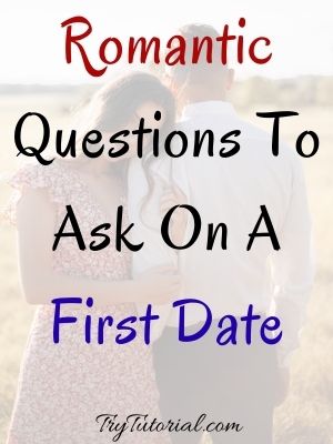 Romantic Questions To Ask On A First Date