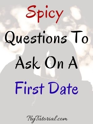 100+ Best Questions To Ask On A First Date | Dirty, Funny, Spicy, Deep |  Online | 2023 | TryTutorial