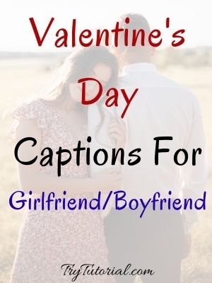Valentine's Day Captions For Girlfriend/Boyfriend