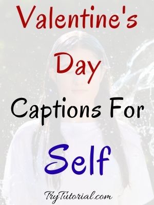 Valentine's Day Captions For Self