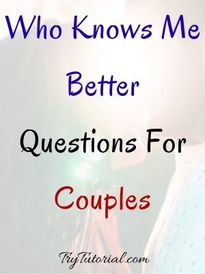 Who Knows Me Better Questions For Couples