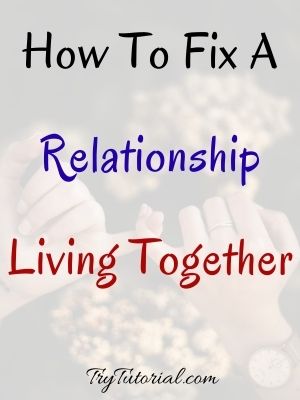 how to fix a relationship when you live together