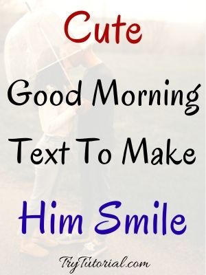 Cute Good Morning Text To Make Him Smile