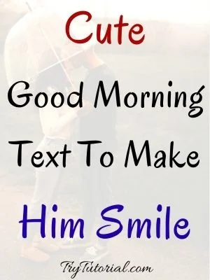 Cute Good Morning Text To Make Him Smile