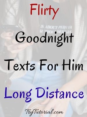 Flirty Goodnight Texts For Him Long Distance