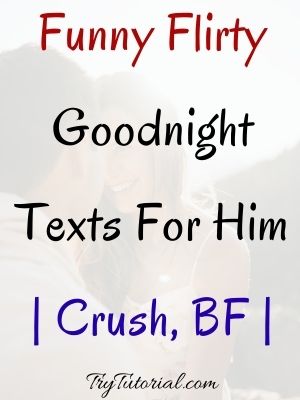 Funny Flirty Goodnight Texts For Him
