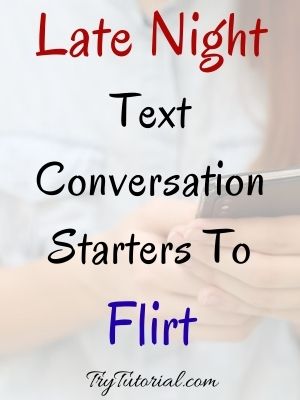 Late Night Text Conversation Starters To Flirt