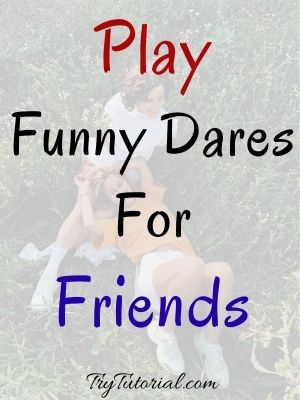 Play Funny Dares For Friends Online