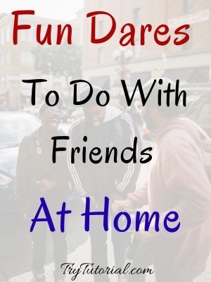 funny dares for friends