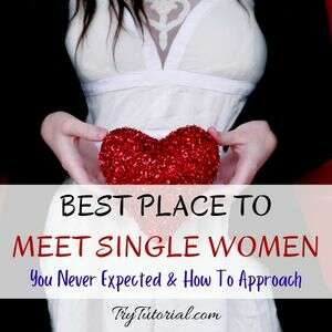 Best Place To Meet Single Women and How To Approach