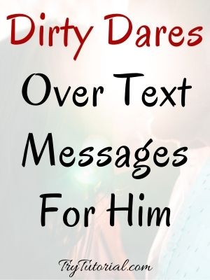 Dirty Dares Over Text Messages For Him