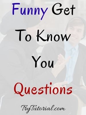 Get To Know You Questions Funny