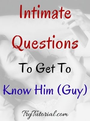 Intimate Questions To Get To Know Someone