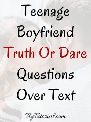 Teenage Boyfriend Truth Or Dare Questions Over Text