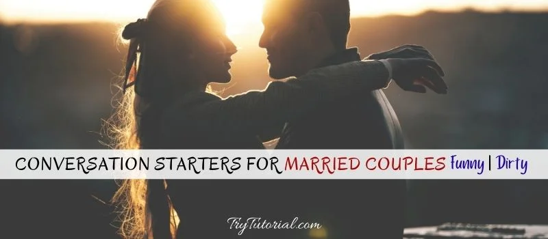 Conversation Starters For Married Couples