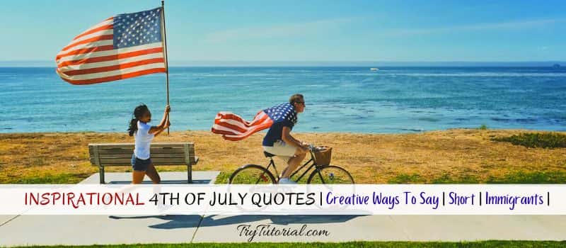 100+ Inspirational 4th Of July Quotes | Creative | Short | Immigrants |  Funny | USA 2023 | TryTutorial