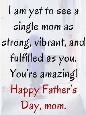 Single Parent Happy Father’s Day Mom