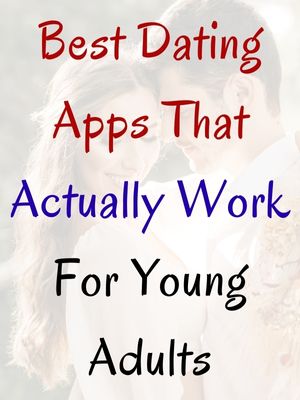 Best Dating Apps That Actually Work For Young Adults