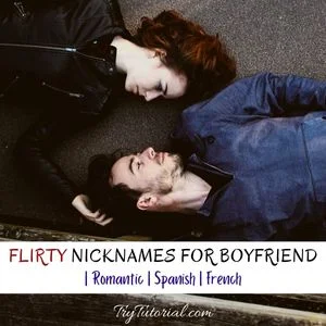 Flirty Nicknames For Boyfriend
