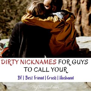 Dirty Nicknames To Call Guys