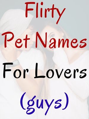 Flirty Pet Names For Lovers