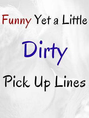 Funny Dirty Pick Up Lines