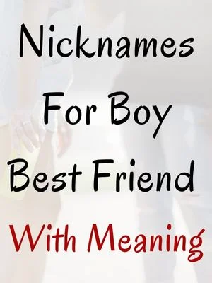 Nicknames For Boy Best Friend With Meaning
