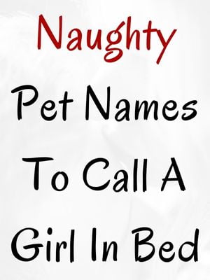 Naughty Pet Names To Call A Girl In Bed