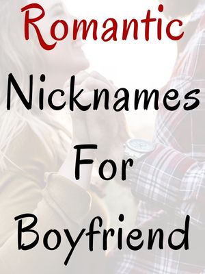 Romantic Nicknames For Boyfriend