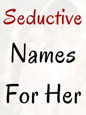 Seductive Names For Her