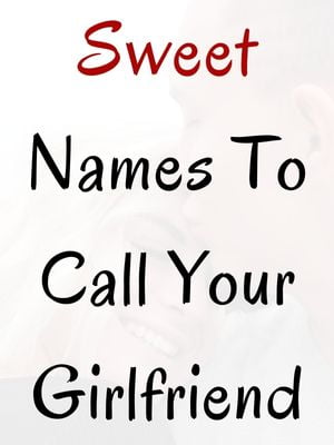 20 Sweet Names To Call Your Girlfriend