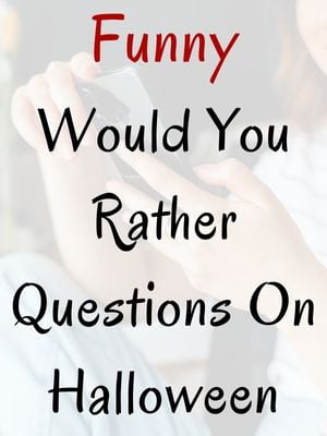 Funny Would You Rather Questions On Halloween