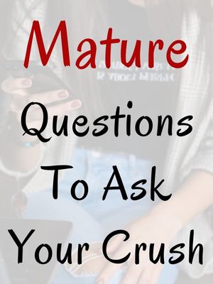 Mature Questions To Ask Your Crush