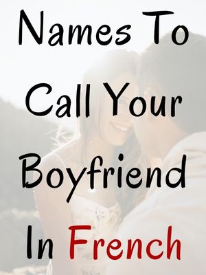 Names To Call Your Boyfriend In French