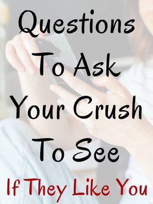 Questions To Ask Your Crush To See If They Like You